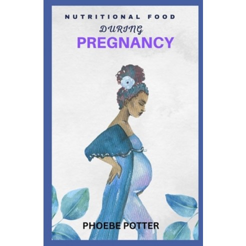 (영문도서) Nutritional Food During Pregnancy Paperback, Independently Published, English, 9798399513775