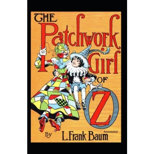 The Patchwork Girl of Oz (Annotated) Paperback, Independently Published, English, 9798696982663