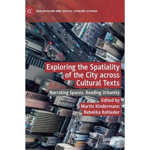 Exploring the Spatiality of the City Across Cultural Texts: Narrating Spaces Reading Urbanity Hardcover, Palgrave MacMillan, English, 9783030552688