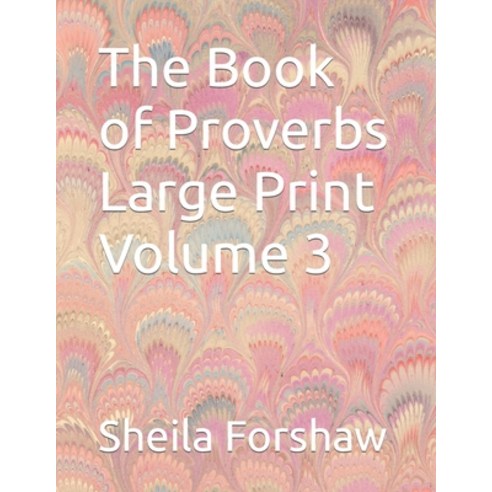 (영문도서) The Book of Proverbs Large Print Volume 3 Paperback, Independently Published, English, 9798857652985