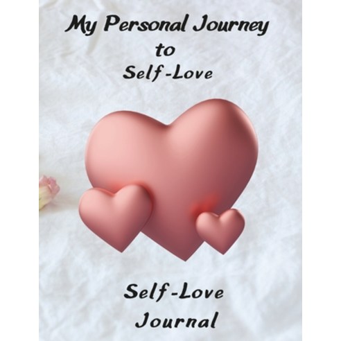 (영문도서) My Personal Journey to Self-Love Self-Love Journal Paperback, Lulu.com, English, 9781257813070