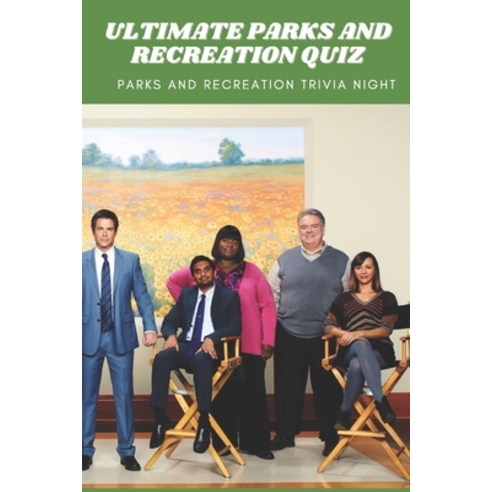 Ultimate Parks and Recreation Quiz: Parks and Recreation Trivia Night: Parks and Recreation Questions Paperback, Independently Published, English, 9798720770501