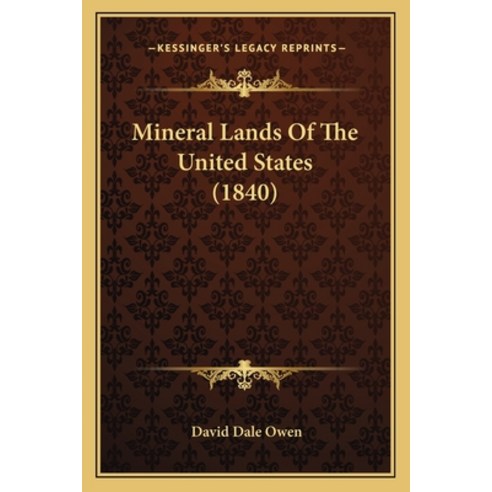Mineral Lands Of The United States (1840) Paperback, Kessinger Publishing