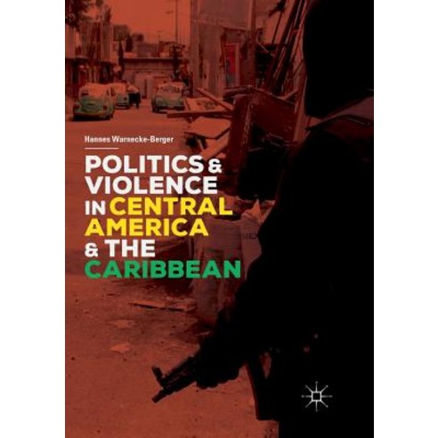 (영문도서) Politics and Violence in Central America and the Caribbean Paperback, Palgrave MacMillan, English, 9783030078560
