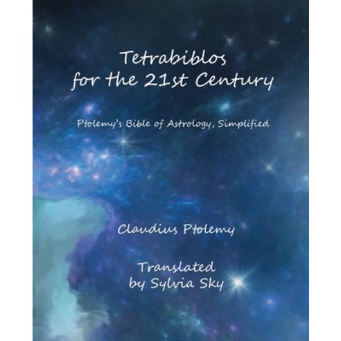 Tetrabiblos for the 21st Century: Ptolemy''s Bible of Astrology Simplified Paperback, American Federation of Astrologers