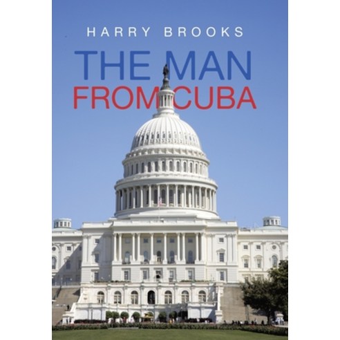 (영문도서) The Man from Cuba Hardcover, Xlibris Us, English, 9798369423264