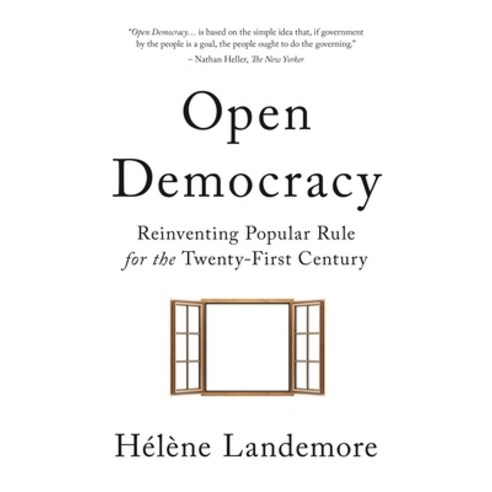 Open Democracy: Reinventing Popular Rule for the Twenty-First Century Hardcover, Princeton University Press