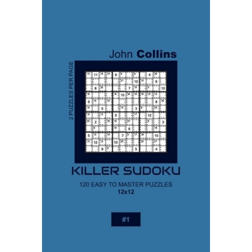Killer Sudoku - 120 Easy To Master Puzzles 12x12 - 1 Paperback, Independently Published, English, 9781656547613