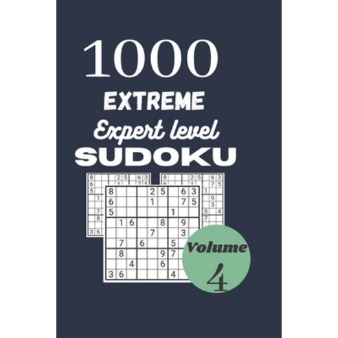 1000 extreme expert level sudoku / volume 4: with their results. Extreme-insane level Sudoku for bra... Paperback, Independently Published