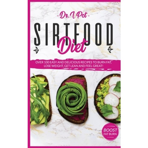 Sirtfood Diet: A Nutritional Guide For Beginners With Healthy Recipes To Activate Your Skinny Gene A... Hardcover, Mamila Publishing Ltd, English, 9781914034237