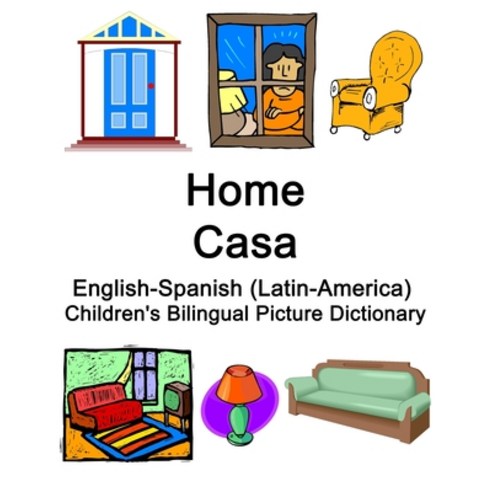 English-Spanish (Latin-America) Home / Casa Children''s Bilingual Picture Dictionary Paperback, Independently Published, English, 9798719753560