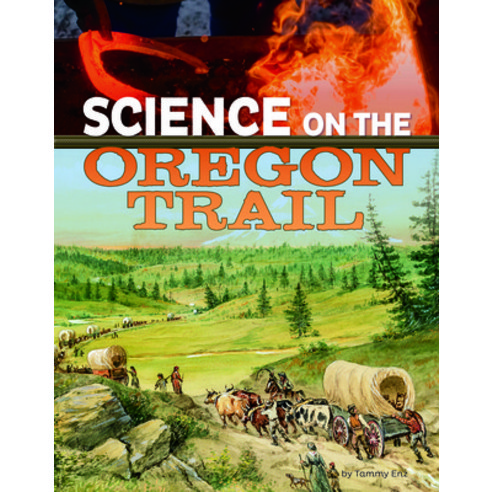 Science on the Oregon Trail Paperback, Capstone Press, English, 9781496696915