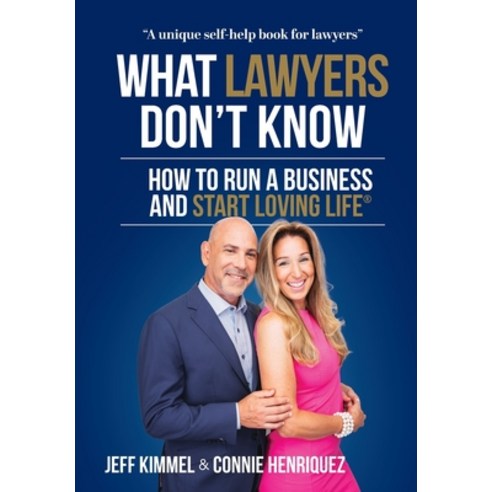 What Lawyers Don''t Know: How to Run a Business and Start Loving Life Hardcover, Start Loving Life Inc., English, 9781735886527