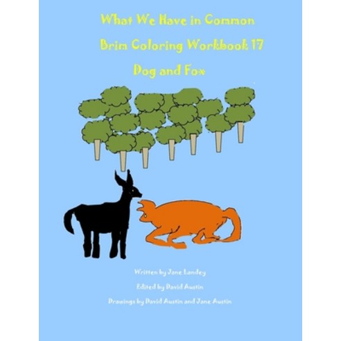 What We Have in Common Brim Coloring Workbook: Dog and Fox Paperback, Independently Published