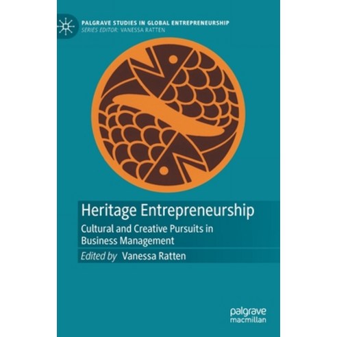 (영문도서) Heritage Entrepreneurship: Cultural and Creative Pursuits in Business Management Hardcover, Palgrave MacMillan, English, 9789811951480