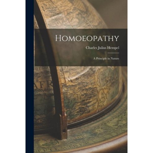 (영문도서) Homoeopathy: A Principle in Nature Paperback, Legare Street Press, English, 9781017514582