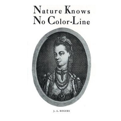 Nature Knows No Color-Line: Research into the Negro Ancestry in the White Race Hardcover, www.bnpublishing.com