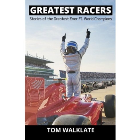 (영문도서) Greatest Racers: Stories of the greatest ever F1 world champions Paperback, Independently Published, English, 9798840949474