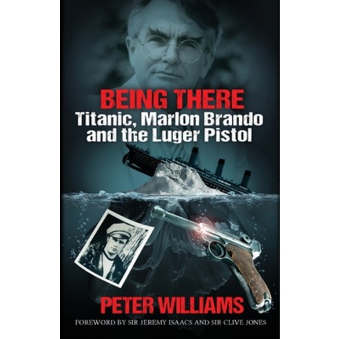 (영문도서) Being There: Titanic Marlon Brando and the Luger Pistol Paperback, Peter Williams Television, English, 9781916193680