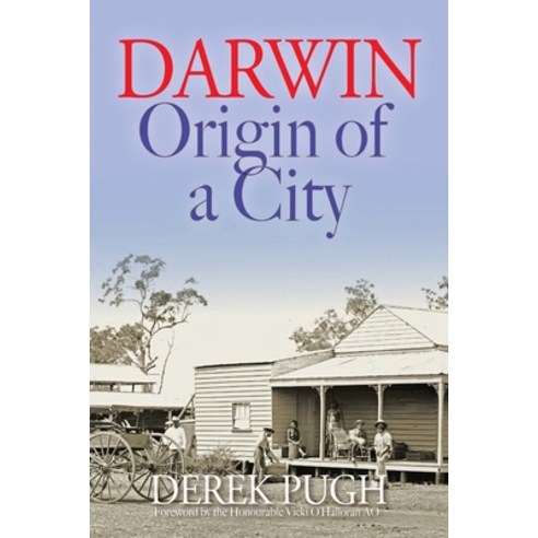Darwin: Origin of a City - The 1870s Paperback, Derek Pugh, English, 9780648142140