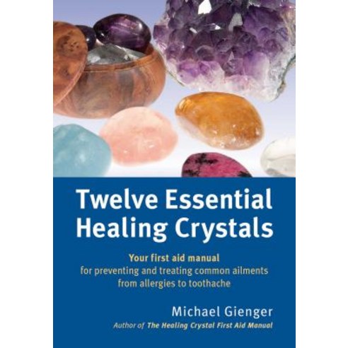 (영문도서) Twelve Essential Healing Crystals: Your First Aid Manual for Preventing and Treating Common A... Paperback, Earthdancer Books, English, 9781844096428