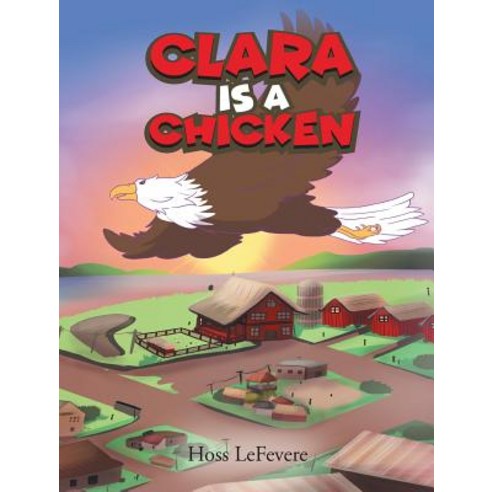(영문도서) Clara Is a Chicken Hardcover, Covenant Books, English, 9781640032361