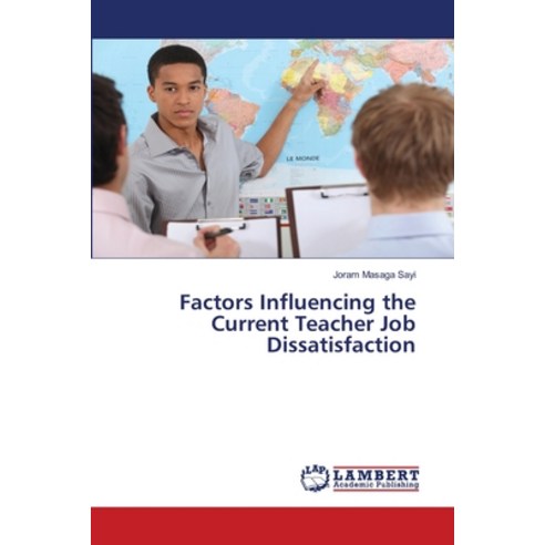 (영문도서) Factors Influencing the Current Teacher Job Dissatisfaction Paperback, LAP Lambert Academic Publis..., English, 9783330019003