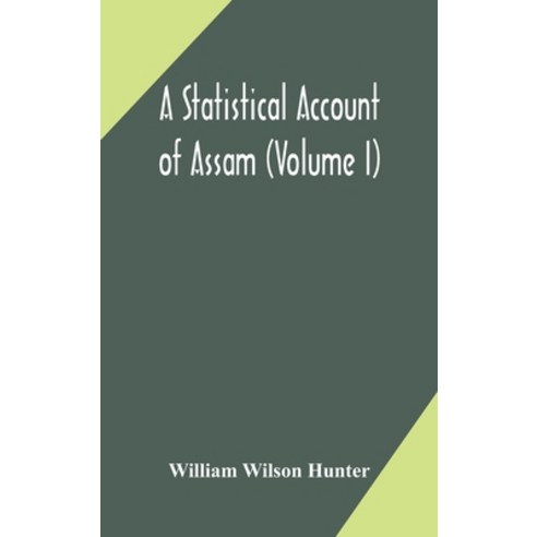 A statistical account of Assam (Volume I) Hardcover, Alpha Edition