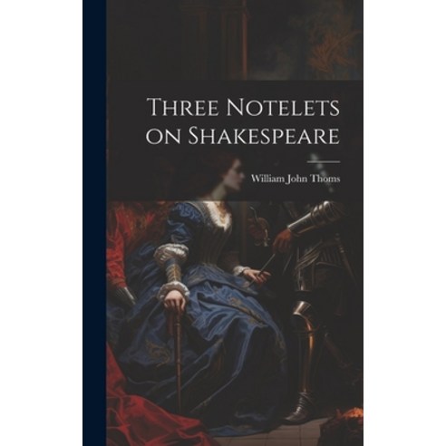 (영문도서) Three Notelets on Shakespeare Hardcover, Legare Street Press, English, 9781020827389