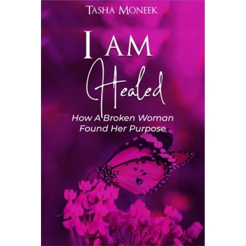 (영문도서) I Am Healed: How A Broken Woman Found Her Purpose Paperback, Chocolate Readings, English, 9781736696248