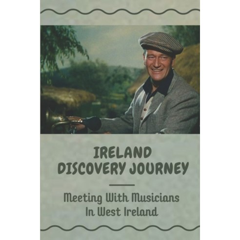 (영문도서) Ireland Discovery Journey: Meeting With Musicians In West Ireland: Personal Adventures Throug... Paperback, Independently Published, English, 9798451338476