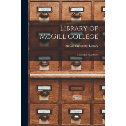 (영문도서) Library of McGill College [microform]: Catalogue of Authors Paperback, Legare Street Press, English, 9781014294586