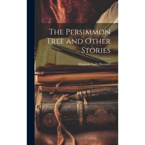(영문도서) The Persimmon Tree and Other Stories Hardcover, Legare Street Press, English, 9781019384756