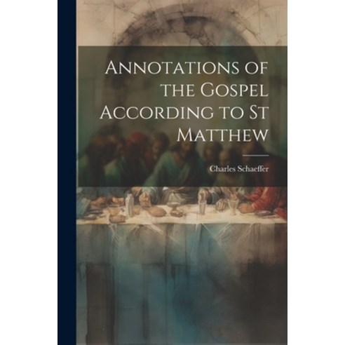 (영문도서) Annotations of the Gospel According to st Matthew Paperback, Legare Street Press, English, 9781022156920