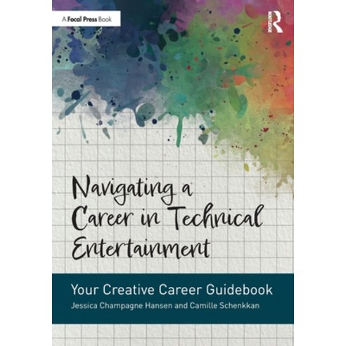(영문도서) Navigating a Career in Technical Entertainment: Your Creative Career Guidebook Paperback, Routledge, English, 9780367510442