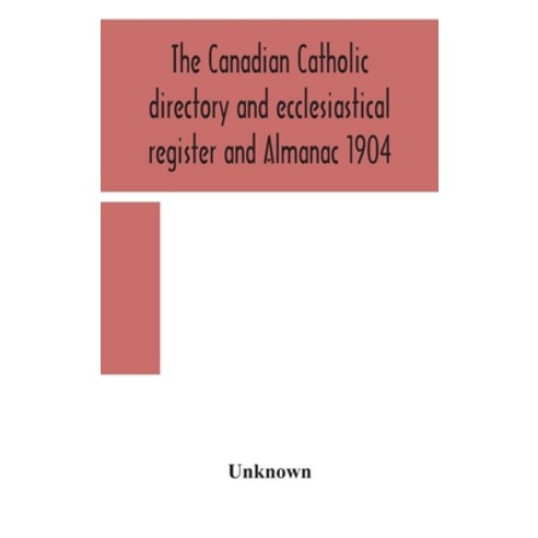 The Canadian Catholic directory and ecclesiastical register and Almanac 1904 Hardcover, Alpha Edition