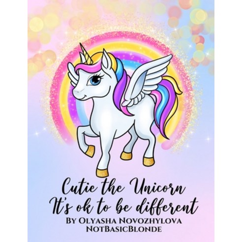 Cutie the Unicorn - It''s ok to be different Paperback, Independently Published, English, 9798691317699