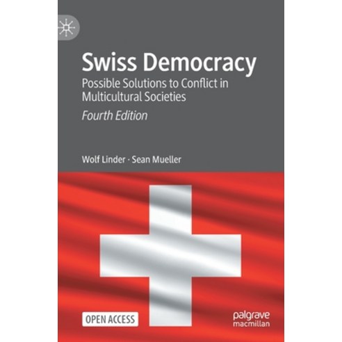 Swiss Democracy: Possible Solutions to Conflict in Multicultural Societies Hardcover, Palgrave MacMillan, English, 9783030632656