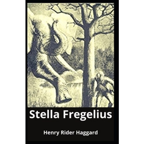 Stella Fregelius: Henry Rider Haggard (Love with a Mysterious Stranger Romantic Novel Classics) [A... Paperback, Independently Published, English, 9798726301723