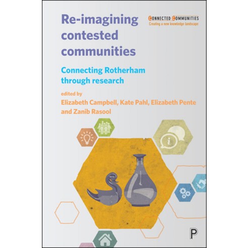 Re-Imagining Contested Communities: Connecting Rotherham Through Research Paperback, Policy Press