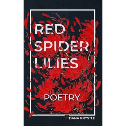 Red Spider Lilies: poems from beyond the grave Paperback, Independently Published, English, 9798714132131