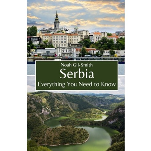 (영문도서) Serbia: Everything You Need to Know Paperback, Independently Published, English, 9798323984411