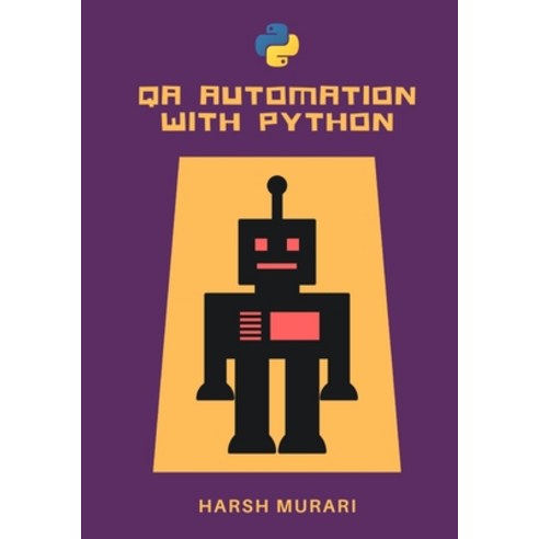 (영문도서) QA Automation with Python: A complete course to begin your career in Software Testing Paperback, Independently Published, English, 9798387823688