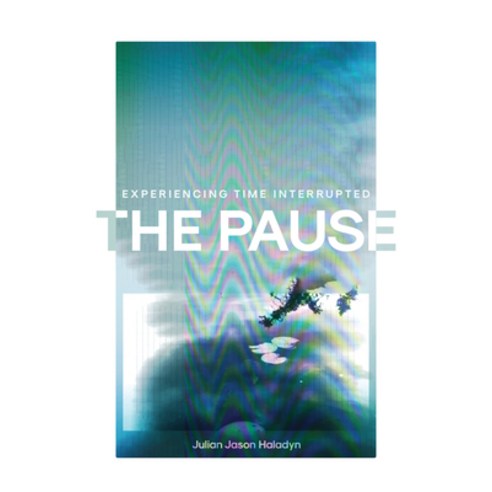 (영문도서) The Pause: Experiencing Time Interrupted Paperback, McGill-Queen''s University P..., English, 9780228020813
