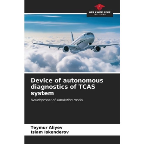 (영문도서) Device of autonomous diagnostics of TCAS system Paperback, Our Knowledge Publishing, English, 9786207163557