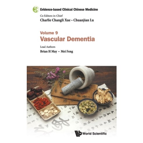(영문도서) Evidence-Based Clinical Chinese Medicine - Volume 9: Vascular Dementia Hardcover, World Scientific Publishing..., English, 9789811204944