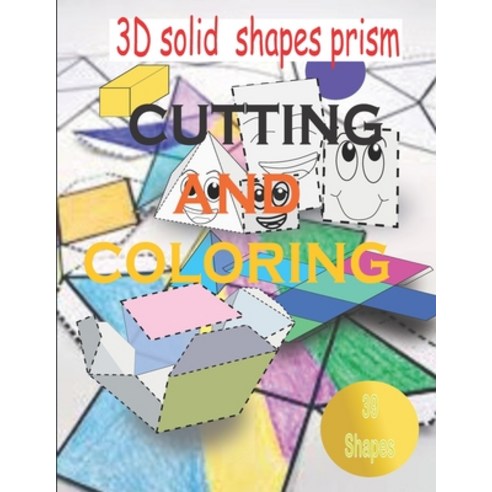 3D solid shapes prism cutting and coloring workbook: workbook cutting and coloring activity for kids... Paperback, Independently Published