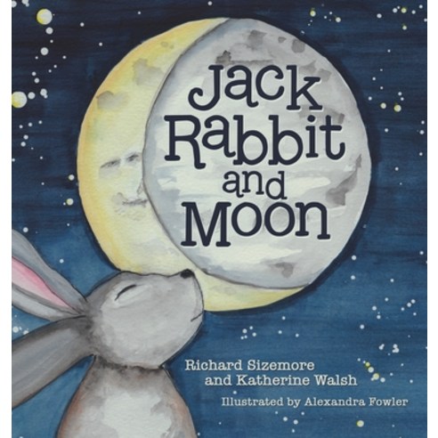 (영문도서) Jack Rabbit and Moon Hardcover, Archway Publishing, English, 9781665705820