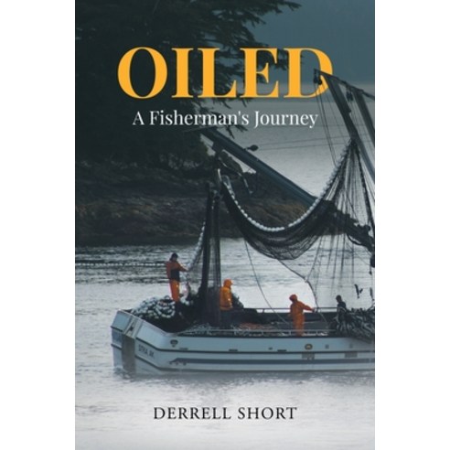 (영문도서) Oiled: A Fisherman''s Journey Paperback, Page Publishing, Inc., English, 9781662440908