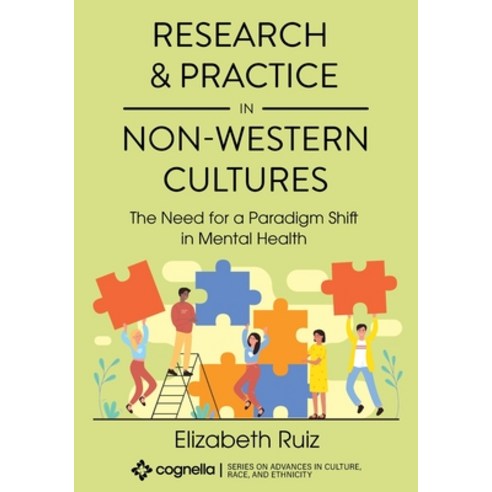 (영문도서) Research and Practice in Non-Western Cultures: The Need for a Paradigm Shift in Mental Health Paperback, Cognella Academic Publishing, English, 9781793570284